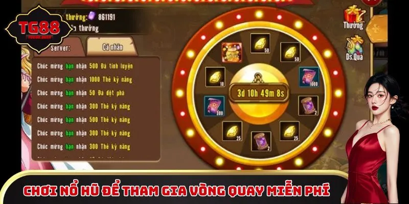 Chơi nổ hũ để tham gia vòng quay miễn phí TG88