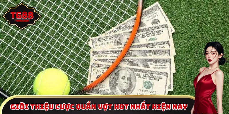 Giới thiệu cược quần vợt hot nhất hiện nay